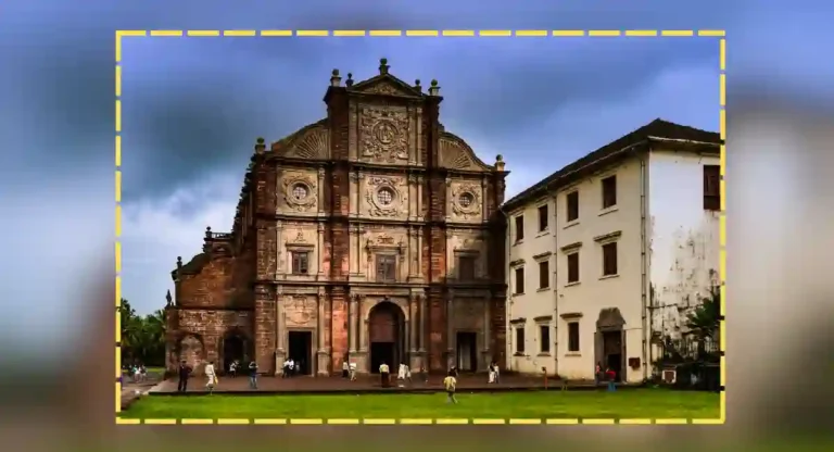 Basilica of Bom Jesus : गोव्यातील “बॉम जीझसची बॅसिलिका” चे वैशिष्ट्य काय आहे?